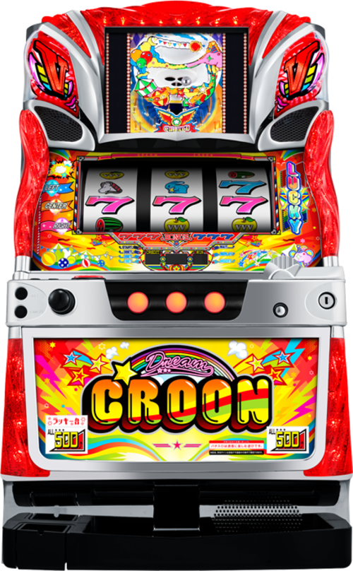 DREAM CROON 500  |SLOT|SLOT5號機|SLOT5號機總覽